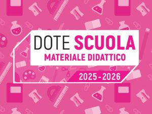 Dote Scuola 2025/2026 e borse di studio A.S. 2024/2025